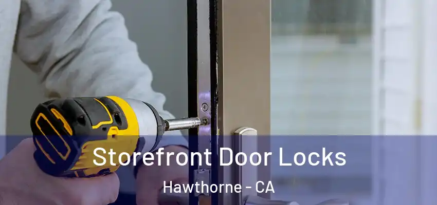  Storefront Door Locks Hawthorne - CA